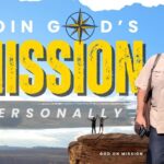 How to join God’s mission personally through prayer, Scripture, and submission