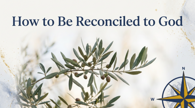 How to Be Reconciled to God (Plan of Salvation)
